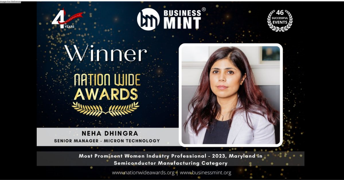 Neha Dhingra Receives Business Mint Nationwide Award for Most Prominent Women Industry Professional - 2023, Maryland, in the Semiconductor Manufacturing Category
